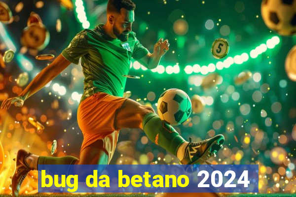 bug da betano 2024